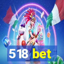 518 bet