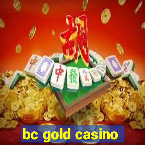 bc gold casino