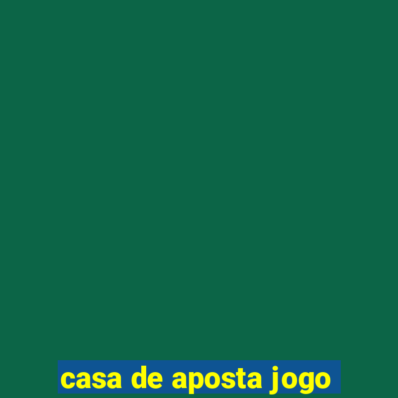 casa de aposta jogo