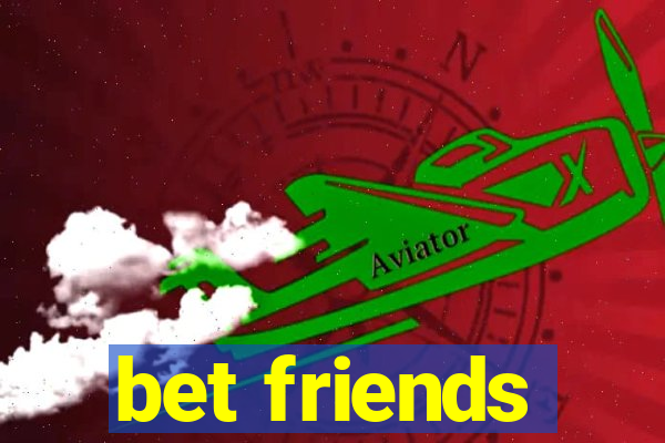 bet friends