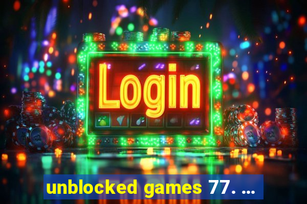 unblocked games 77. ...