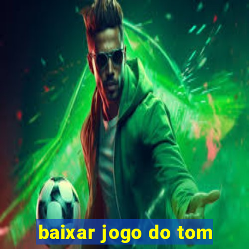 baixar jogo do tom