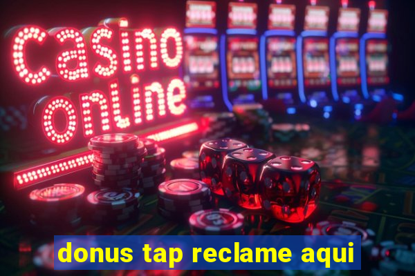 donus tap reclame aqui