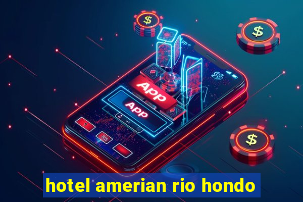 hotel amerian rio hondo