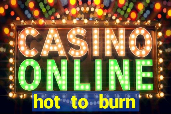 hot to burn extreme slot free