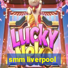 smm liverpool