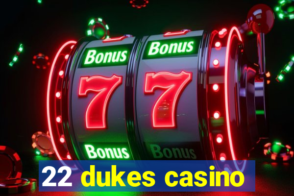 22 dukes casino