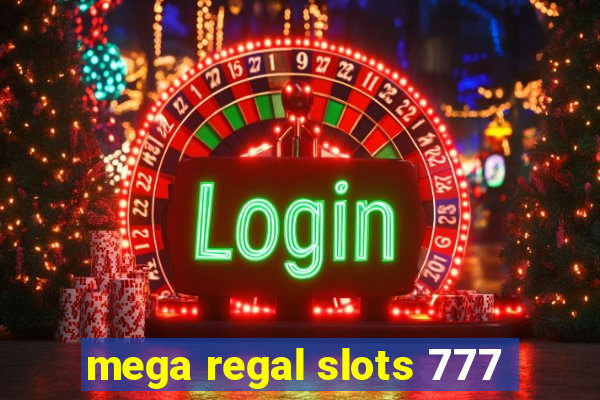 mega regal slots 777