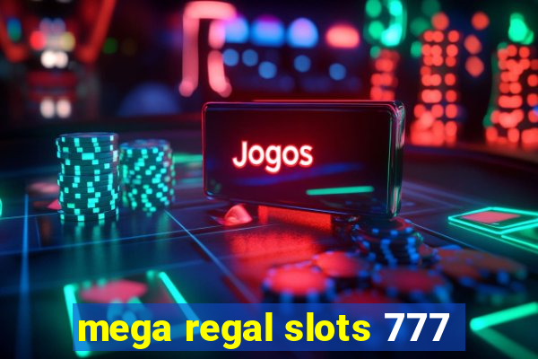 mega regal slots 777