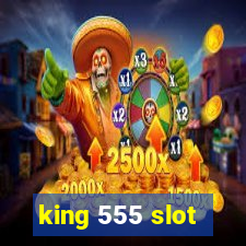 king 555 slot