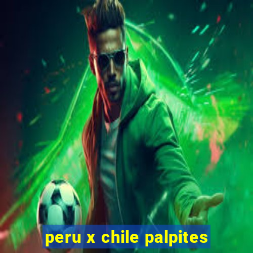 peru x chile palpites