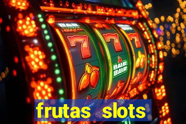 frutas slots dinheiro real