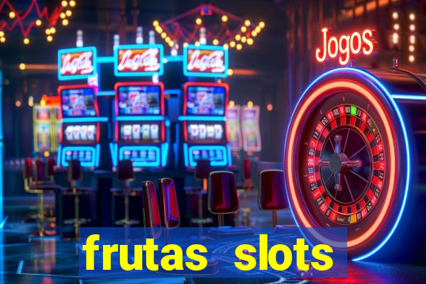 frutas slots dinheiro real