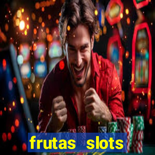 frutas slots dinheiro real