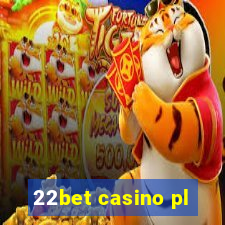 22bet casino pl