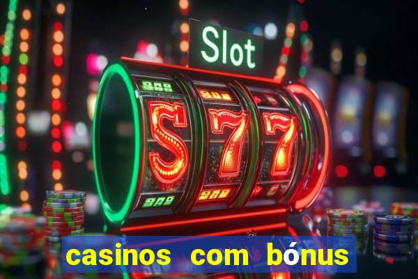 casinos com bónus de registo