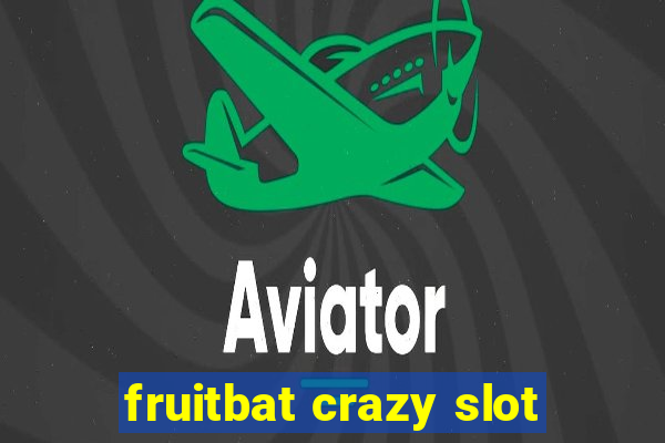 fruitbat crazy slot