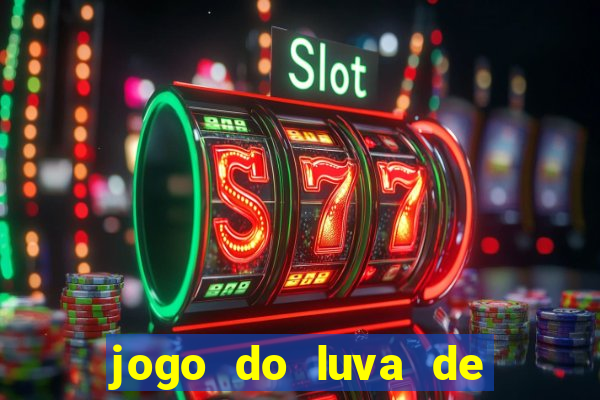 jogo do luva de pedreiro de ganhar dinheiro