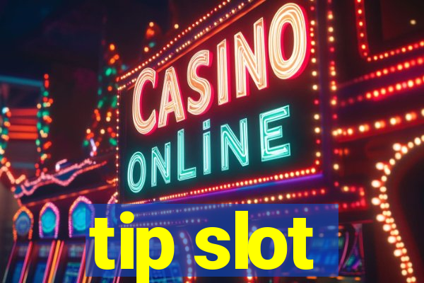 tip slot