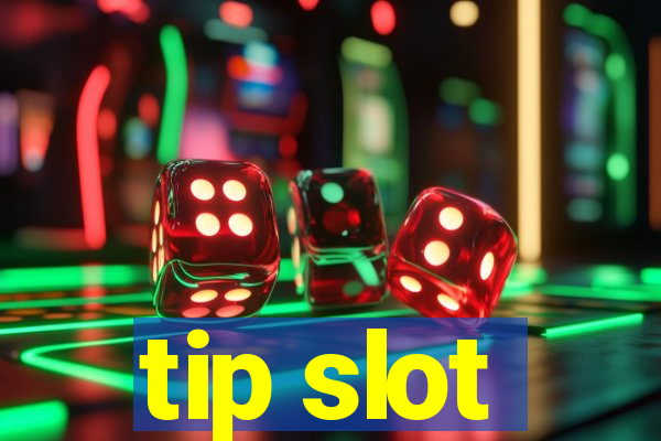 tip slot