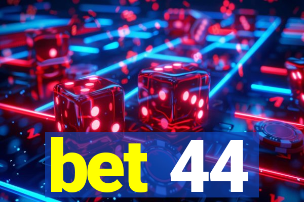 bet 44