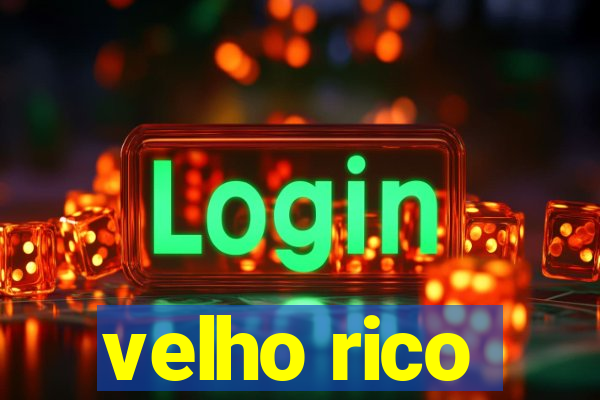 velho rico