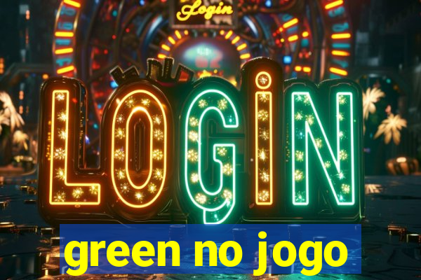 green no jogo