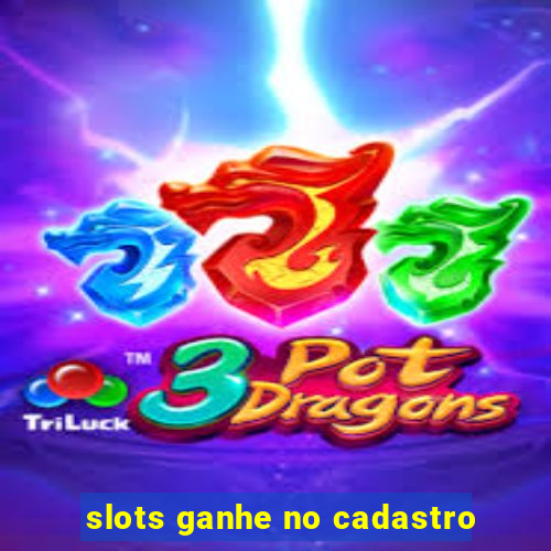 slots ganhe no cadastro