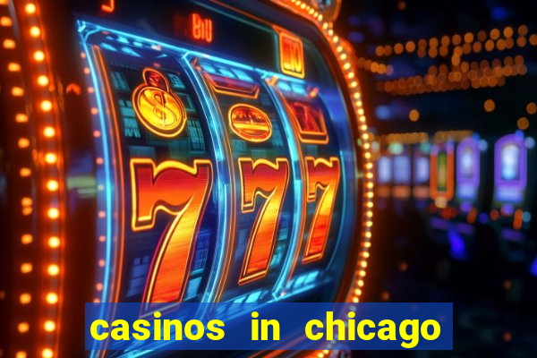 casinos in chicago illinois area