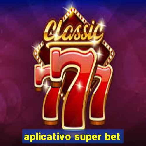 aplicativo super bet