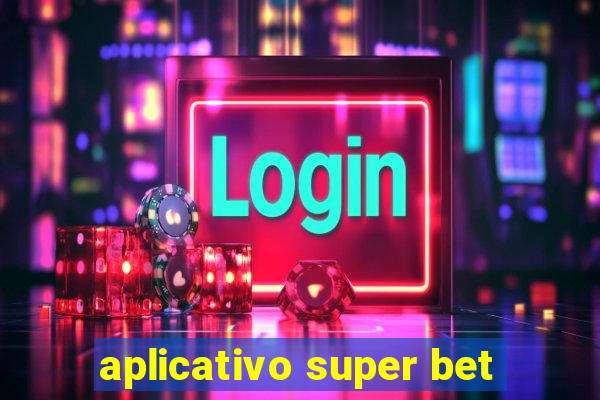 aplicativo super bet