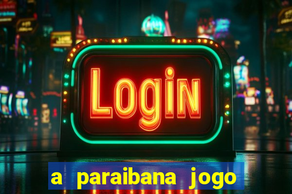 a paraibana jogo do bicho