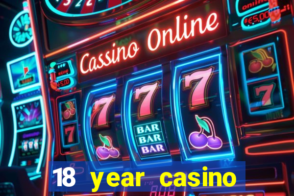 18 year casino near me