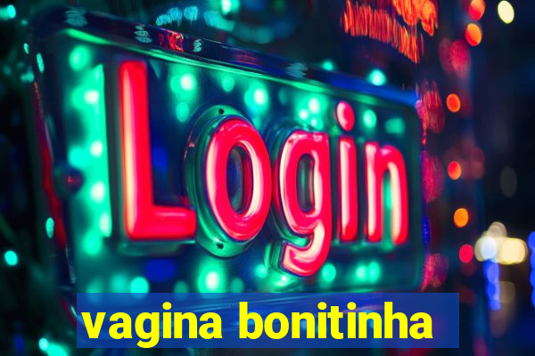 vagina bonitinha