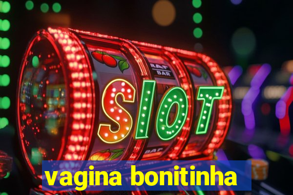 vagina bonitinha