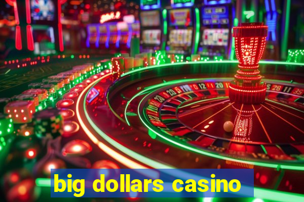 big dollars casino