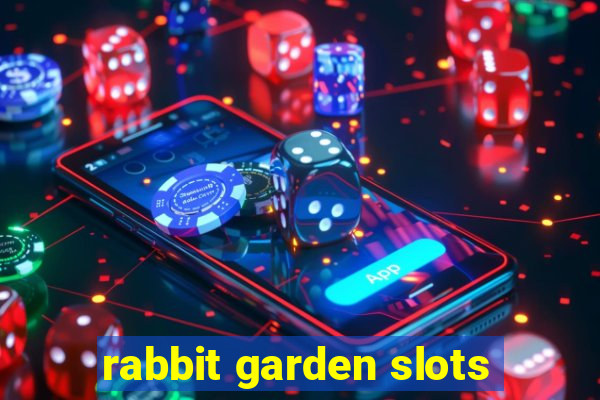 rabbit garden slots