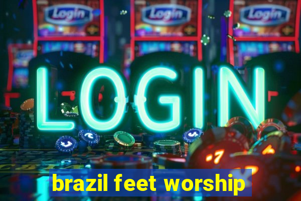 brazil feet worship