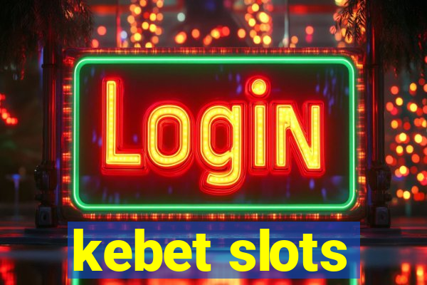 kebet slots