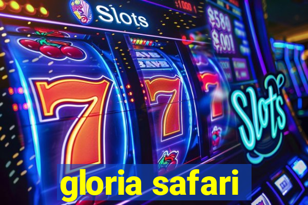 gloria safari