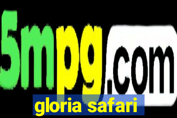 gloria safari