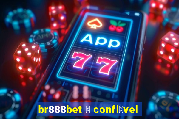 br888bet 茅 confi谩vel