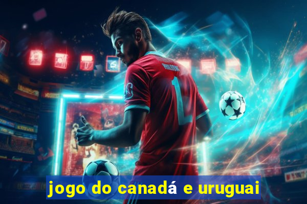 jogo do canadá e uruguai