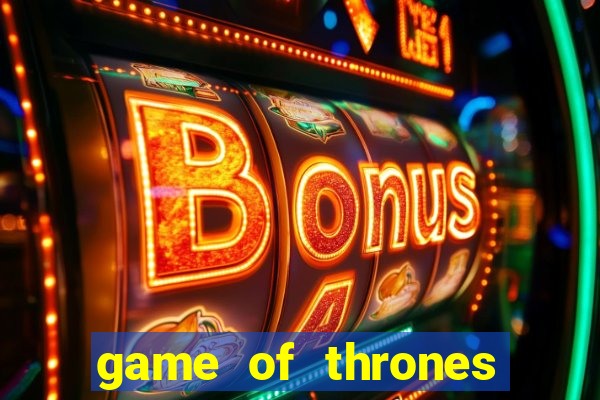 game of thrones slots game