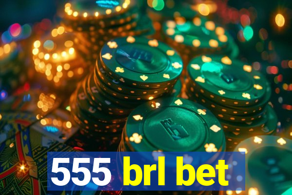 555 brl bet