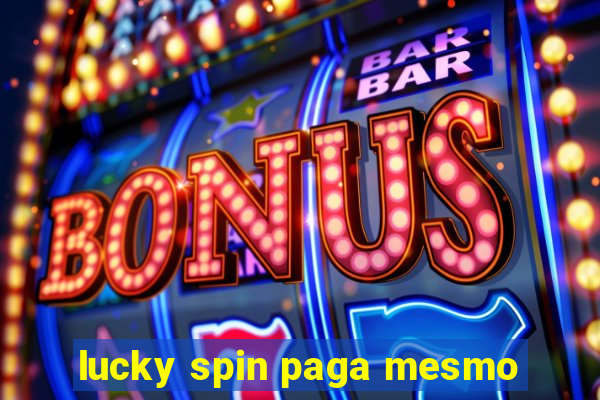 lucky spin paga mesmo