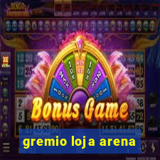 gremio loja arena