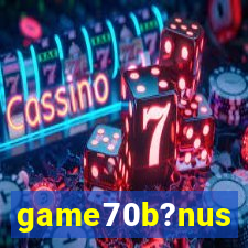 game70b?nus