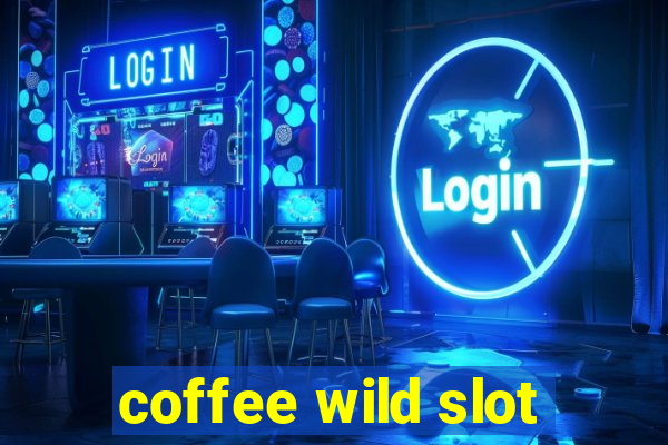 coffee wild slot