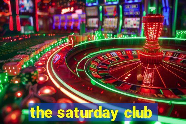 the saturday club